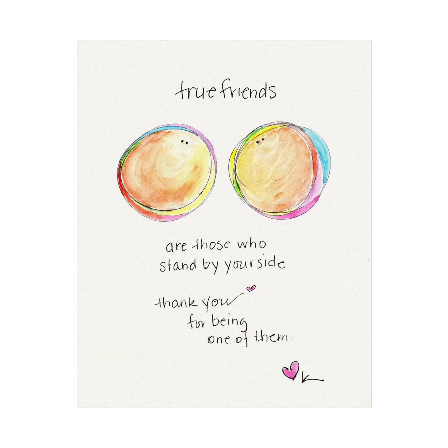 Textured Watercolor Matte Print - True Friends