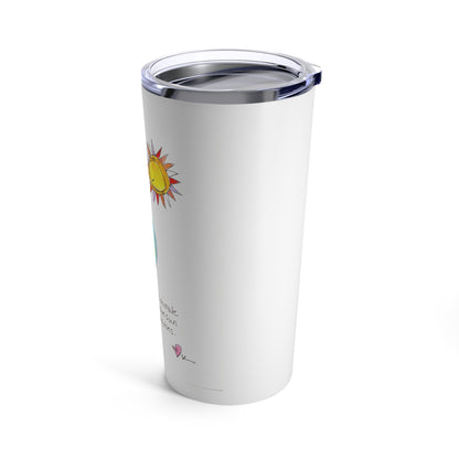 Tumbler 20oz - She saw the Sun