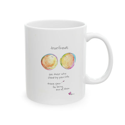 Ceramic Mug, (11oz, 15oz) - True Friends