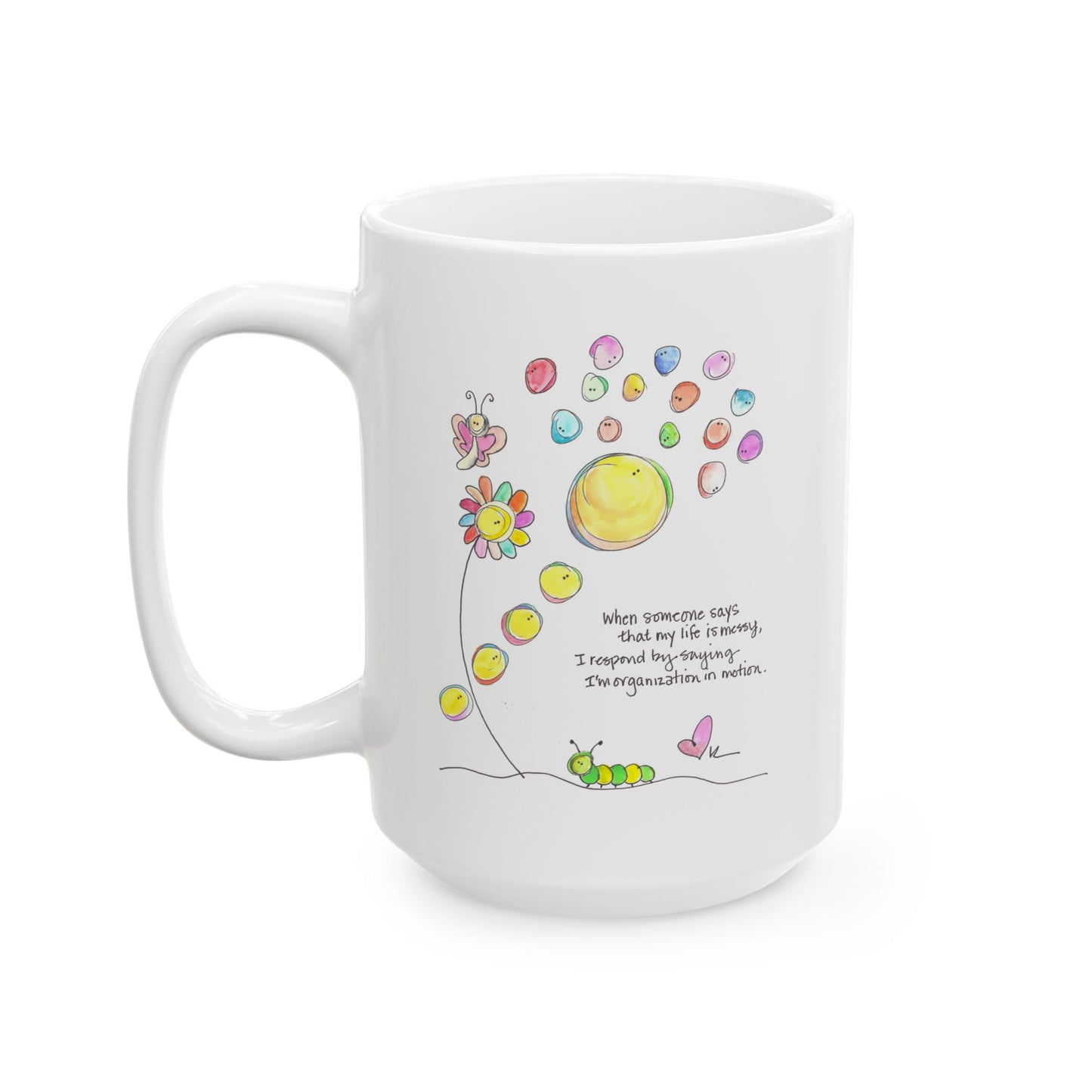 Ceramic Mug, (11oz, 15oz) - My Messy Life in Motion