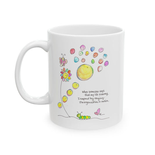 Ceramic Mug, (11oz, 15oz) - My Messy Life in Motion