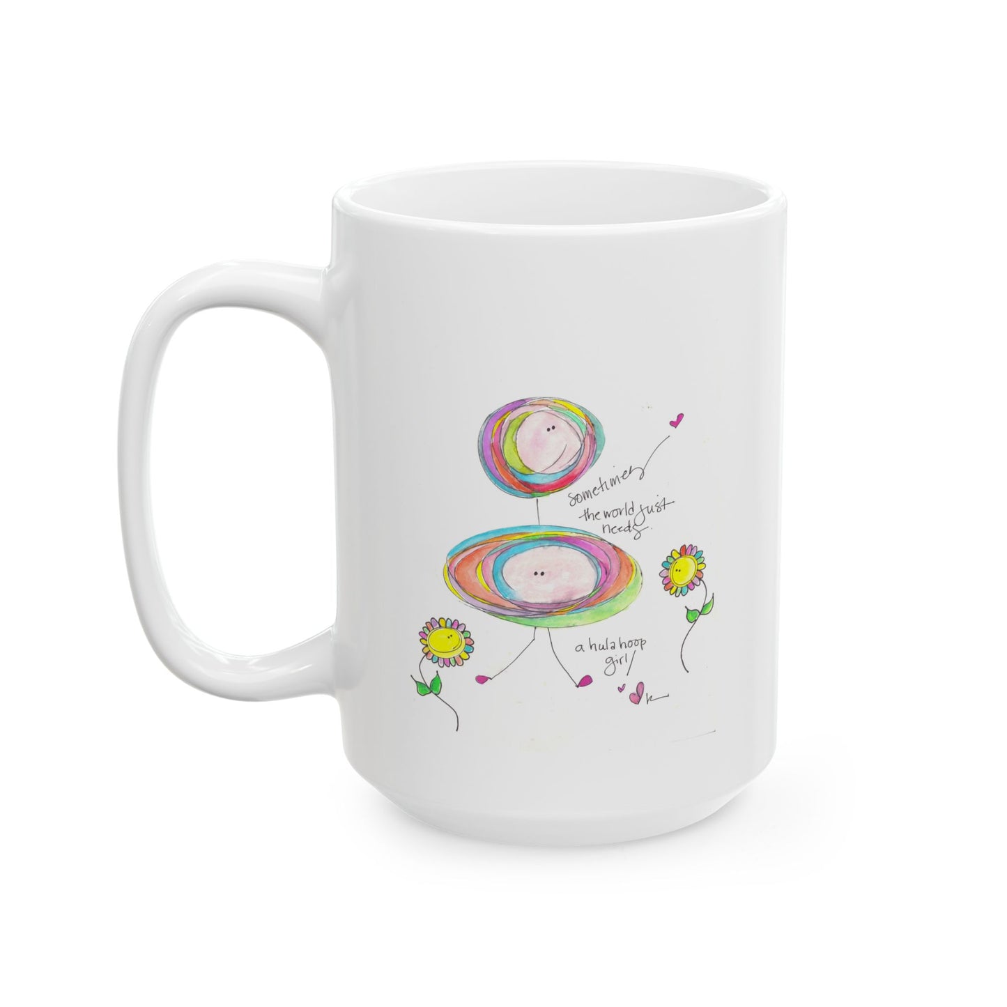 Ceramic Mug, (11oz, 15oz) - The World needs a Hula Hoop Girl