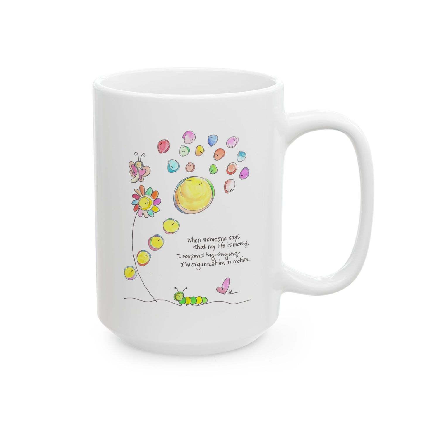 Ceramic Mug, (11oz, 15oz) - My Messy Life in Motion