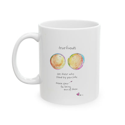 Ceramic Mug, (11oz, 15oz) - True Friends